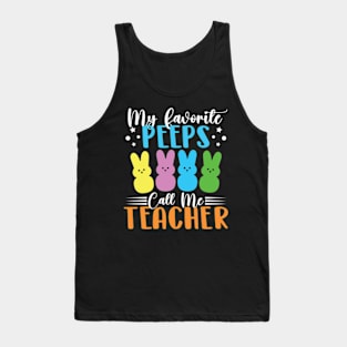 My Favorite Peeps Call Me Teacher Easter Tank Top